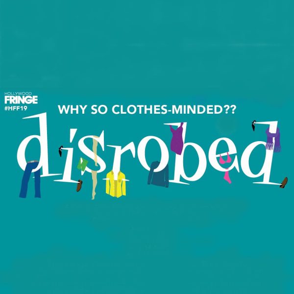 Disrobed, Hollywood Fringe Festival, Fringe, HFF, Los Angeles, CA, Nudity, Immersive
