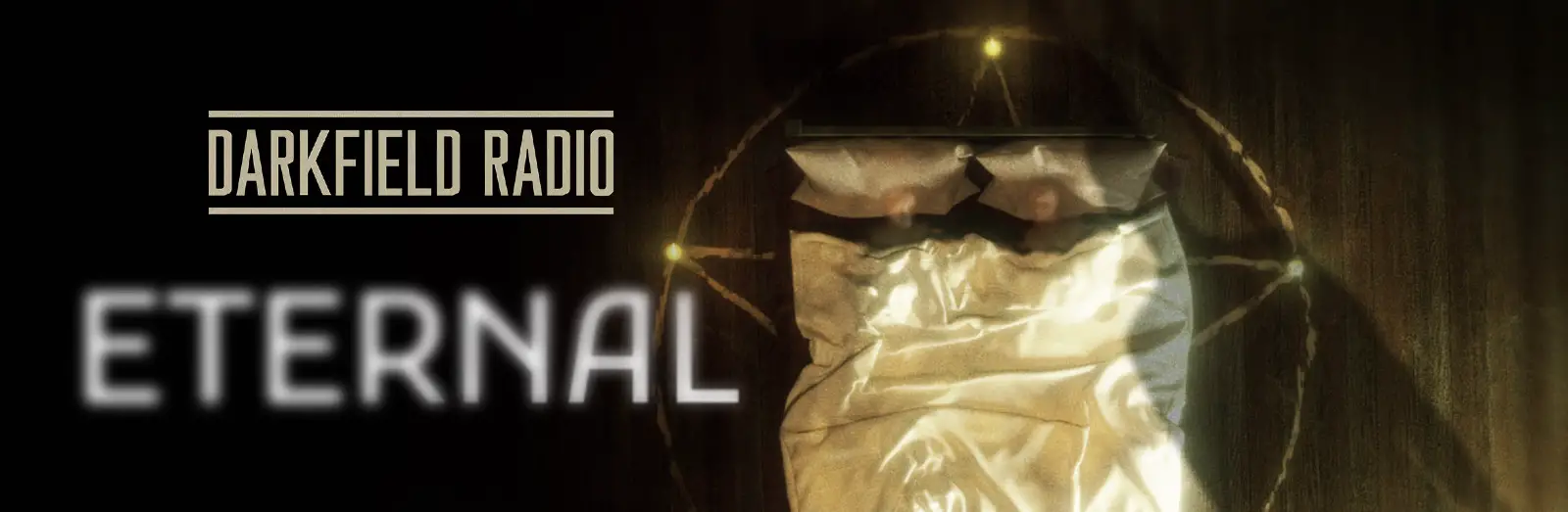 Darkfield Radio, Immersive Horror, Remote Experience, Eternal